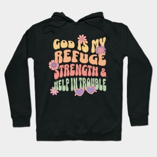 God is our refuge and strength, an ever-present help in trouble." - Psalm 46:1 Hoodie